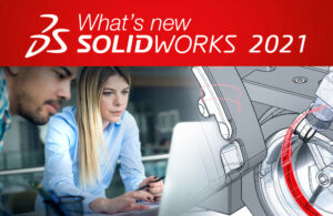 TUTTI I MIGLIORAMENTI DI SOLIDWORKS 2021